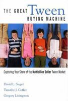 The Great Tween Buying Machine: Capturing Your Share of the Multi-Billion-Dollar Tween Market 0793185998 Book Cover