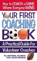 Your First Coaching Book: A Practical Guide for Volunteer Coaches 0757002005 Book Cover