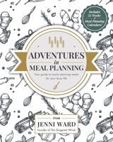 Adventures in Meal Planning: Your guide to easily planning meals for your busy life 0578827913 Book Cover