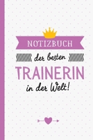 Notizbuch der besten Trainerin in der Welt: Geschenk für eine Trainerin - A5 / liniert - Geschenke zum Geburtstag oder Weihnachten (German Edition) B083XR4J2B Book Cover