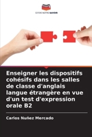 Enseigner les dispositifs cohésifs dans les salles de classe d'anglais langue étrangère en vue d'un test d'expression orale B2 (French Edition) 6207984307 Book Cover