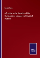 A Treatise on the Valuation of Life Contingencies arranged for the use of students 3752581549 Book Cover