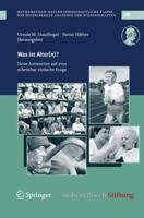 Was ist Alter(n)?: Neue Antworten auf eine scheinbar einfache Frage 354076710X Book Cover