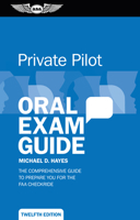 Private Oral Exam Guide: The Comprehensive Guide to Prepare You for the FAA Oral Exam (Oral Exam Guide series) 1560275790 Book Cover