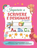 Imparare a Scrivere e Designare per bambini: libro per imparare a scrivere lettere e dei numeri / Tracciare lettere e numeri / scrivere e disegnare / 3 attività in un libro. (Italian Edition) B087SD7M21 Book Cover