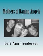 Mothers of Raging Angels 1497440599 Book Cover