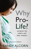 Why Pro-Life?: Caring for the Unborn and Their Mothers (Today's Critical Concerns)