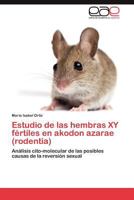 Estudio de Las Hembras Xy Fertiles En Akodon Azarae (Rodentia) 3659023833 Book Cover