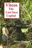 Vitcos: The Last Inca Capital 151216514X Book Cover