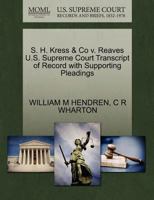 S. H. Kress & Co v. Reaves U.S. Supreme Court Transcript of Record with Supporting Pleadings 1270282514 Book Cover