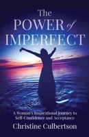 The Power of Imperfect: A Woman’s Inspirational Journey to Self-Confidence and Acceptance 1069086800 Book Cover