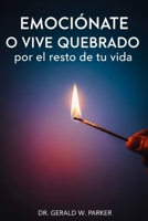 ¡Emociónate o Arruínate para Siempre! (Spanish Edition) B0FQPLR1ZB Book Cover