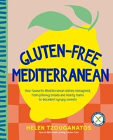 Gluten-free Mediterranean: Your favourite Mediterranean dishes reimagined, from pillowy breads and hearty mains to syrupy sweets 1761263315 Book Cover