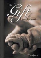 The Gift of Grandparenting 1893732630 Book Cover