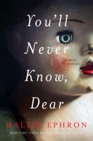 You'll Never Know, Dear: A Novel of Suspense 0062473638 Book Cover