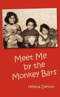 Meet Me by the Monkey Bars 1434322718 Book Cover