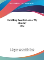 Humbling Recollections Of My Ministry 1169620035 Book Cover