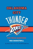 Fun Trivia Questions NBA Basketball Oklahoma City Thunder: Big Collection Quizzes and Fun Facts about NBA Basketball Team: Gifts for Fan of Basketball Superstars B08R8ZZDB9 Book Cover