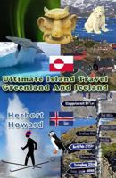 Ultimate Island Travel: Greenland And Iceland 1507673116 Book Cover