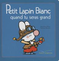 Petit Lapin Blanc quand tu seras grand 2012263135 Book Cover