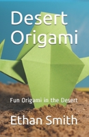 Desert Origami: Fun Origami in the Desert B084DHD59D Book Cover