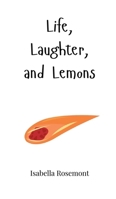 Life, Laughter, and Lemons 1805660977 Book Cover