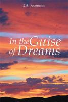 In the Guise of Dreams 1499064306 Book Cover
