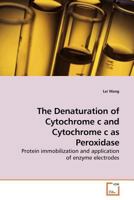 The Denaturation of Cytochrome c and Cytochrome c as Peroxidase 3639182405 Book Cover