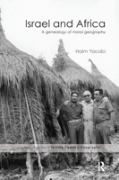 Israel and Africa: A Genealogy of Moral Geography 0367869047 Book Cover