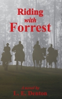 Riding with Forrest: The Memoir of John Barrett, Escort Company, Forrest's Cavalry, CSA, during the War Between the States B0C2S9D3H9 Book Cover