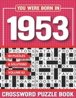 You Were Born In 1953 Crossword Puzzle Book: Crossword Puzzle Book for Adults and all Puzzle Book Fans B094T3Q9FM Book Cover