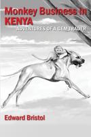 Monkey Business in Kenya: Adventures of a Gem Trader - Book 2 1512111813 Book Cover