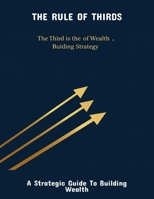 The Rule Of Thirds: A Strategic Guide To Building Wealth B0FRG5R6NW Book Cover