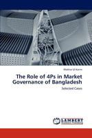 The Role of 4Ps in Market Governance of Bangladesh: Selected Cases 3659228192 Book Cover