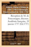 Réception de M. de Foncemagne, discours. Académie françoise, 10 janvier 1737 2329140223 Book Cover