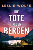 Die Tote in den Bergen: Ein absolut fesselnder Thriller voller Twists 1837902526 Book Cover