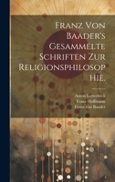 Franz von Baader's Gesammelte Schriften zur Religionsphilosophie. 1022385275 Book Cover