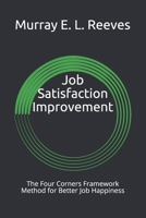 Job Satisfaction Improvement: The Four Corners Framework Method for Better Job Happiness B08ZW4RHDB Book Cover