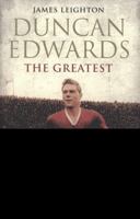 Duncan Edwards: The Greatest 0857207822 Book Cover