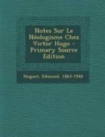 Notes Sur Le Néologisme Chez Victor Hugo 1295071983 Book Cover