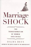 Marriage Shock: The Transformation of Women into Wives 0385324022 Book Cover