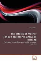 The effects of Mother Tongue on second language learning: The impact of Afan Oromo on English Language Learning 3639221567 Book Cover