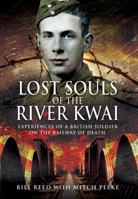 LOST SOULS OF THE RIVER KWAI: Experiences of a British Soldier on the Railway of Death 075319354X Book Cover