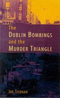 The Dublin Bombings and the Murder Triangle 1856353206 Book Cover
