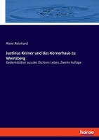 Justinus Kerner und das Kernerhaus zu Weinsberg: Gedenkblätter aus des Dichters Leben. Zweite Auflage 3348072565 Book Cover