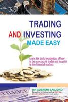 Trading & Investing Made Easy: Learn the Basic Foundations of How to Be a Successful Trader and Investor in the Financial Markets 1907925481 Book Cover