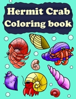 Hermit Crab Coloring Book: Hermit Crab Book For Kids B088SZS6M5 Book Cover