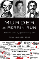 Murder on Perrin Run: A Historic Crime in Jefferson County, Ohio 1467157112 Book Cover