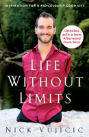 Life Without Limits: Inspiration for a Ridiculously Good Life 0307731049 Book Cover