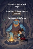 Grimnir's Reign Troll Saga Omnibus Trilogy Special Edition B0FWCG23C2 Book Cover